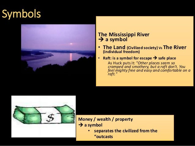 discuss the use of river as a symbol in huckleberry finn what does the raft symbolize in huckleberry finn